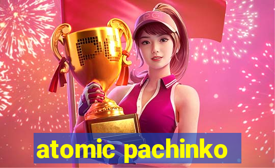 atomic pachinko